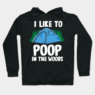 I Like To Poop In The Woods Hoodie